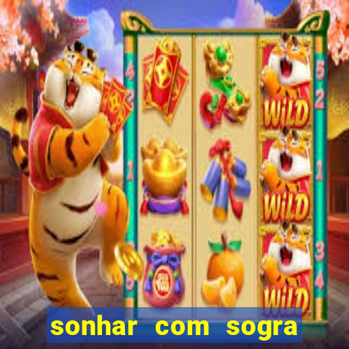 sonhar com sogra no jogo do bicho